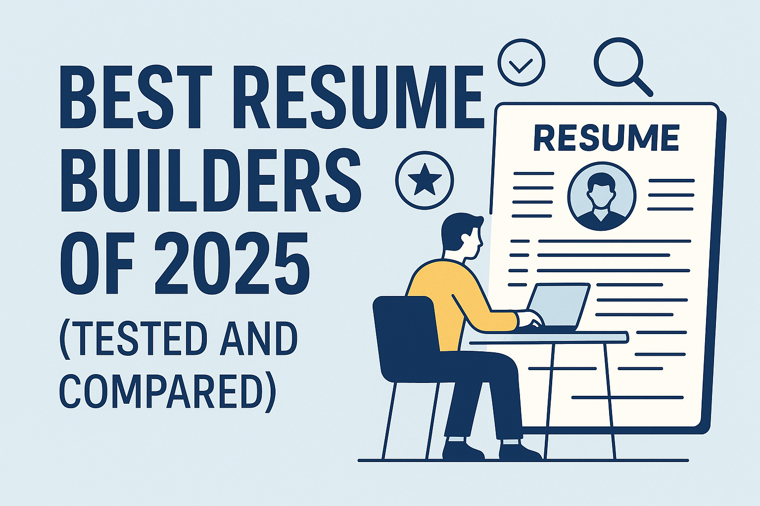 Best Resume Builders of 2025 (Tested and Compared)