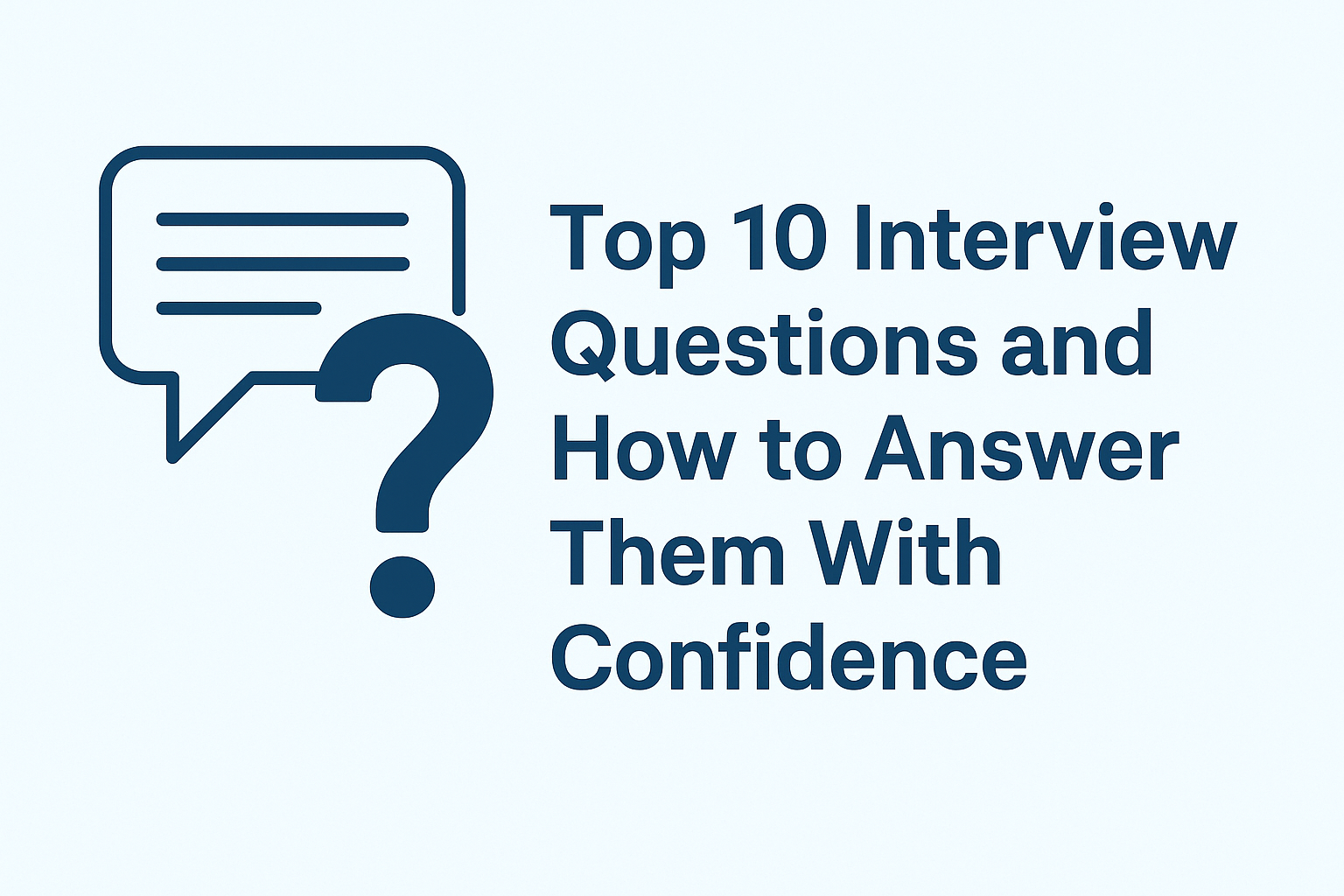 Top 10 Interview Questions and How to Answer Them With Confidence